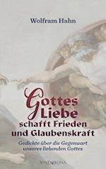 Gottes Liebe schafft Frieden und Glaubenskraft