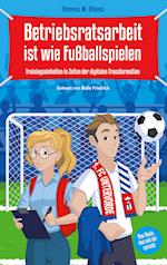 Betriebsratsarbeit ist wie Fußballspielen