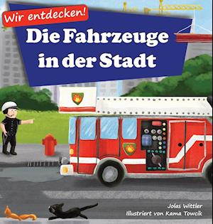 Wir entdecken! Die Fahrzeuge in der Stadt