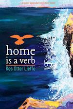 home is a verb