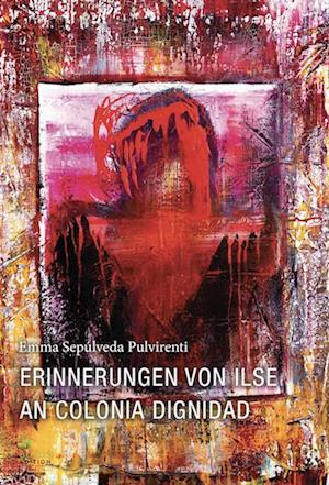 Erinnerungen von Ilse an Colonia Dignidad