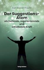 Der Suggestions-Atem als heilige, regenerierende und erhaltende Kraft