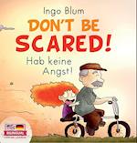 Don't Be Scared! - Hab keine Angst!: Bilingual Children's Picture Book in English-German. Suitable for kindergarten, elementary school, and at home! 