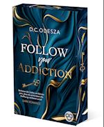 FOLLOW your ADDICTION