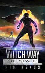 Witch Way to Space: Witch Way Chronicles #01 
