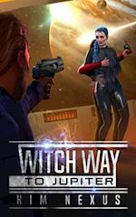 Witch Way to Jupiter: Witch Way Chronicles #02 