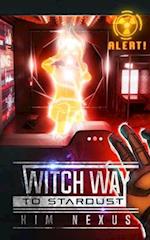 Witch Way to Stardust: Witch Way Chronicles #03 