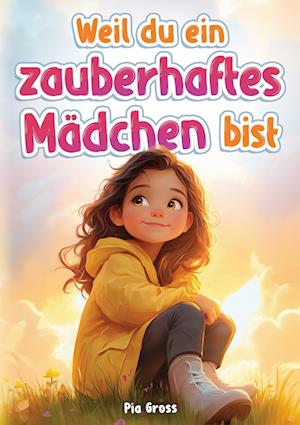 Weil du ein zauberhaftes Mädchen bist