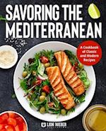 Savoring the Mediterranean: A Cookbook of Classic and Modern Recipes 
