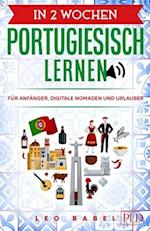 In 2 Wochen Portugiesisch lernen - Portugiesisch für Anfänger, Digitale Nomaden und Urlauber