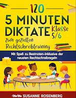 120 5 Minuten Diktate Klasse 5/6 zum gezielten Rechtschreibtraining