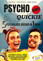 PSYCHO QUICKIE - 5 Psychologie Bücher in 1 Buch (Band 1) - Achtsamkeit für dich - Inneres Kind heilen - Selbstliebe lernen - Selbstbewusstsein stärken - Emotionale Intelligenz