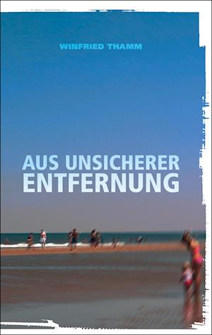 Aus unsicherer Entfernung