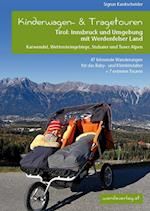 Kinderwagen-Wanderungen Tirol: Innsbruck und Umgebung mit Werdenfelser Land Karwendel, Wettersteingebirge, Stubaier und Tuxer Alpen