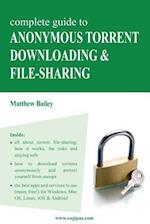 Complete Guide to Anonymous Torrent Downloading and File-Sharing
