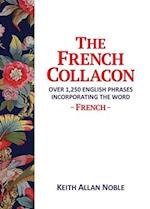 THE FRENCH COLLACON: Over 1,250 English Phrases Incorporating the Word French 
