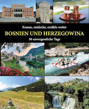 Komm, entdecke, erzähle weiter: BOSNIEN UND HERZEGOWINA