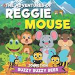 The Adventures of Reggie Mouse and his Forest Friends: Buzzy Buzzy Bees 