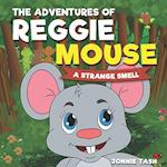 The Adventures of Reggie Mouse and his Forest Friends : A Strange Smell 