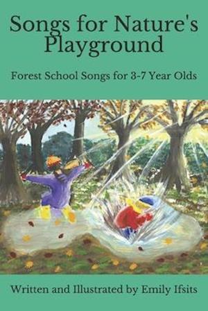 Songs for Nature's Playground: Forest School Songs for 3-7 Year Olds