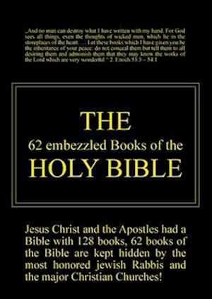 The 62 embezzled Books of the Holy Bible