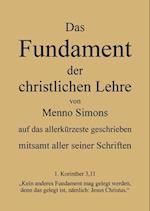 Das Fundament der christlichen Lehre von Menno Simons - mitsamt aller seiner Schriften