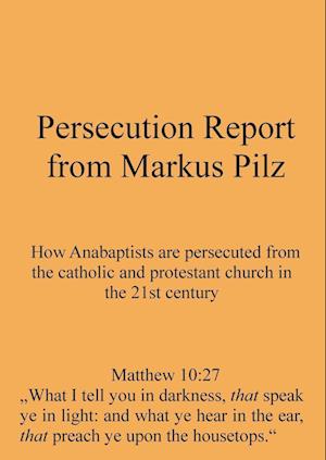 Persecution Report from Markus Pilz