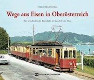 Wege aus Eisen in Oberösterreich