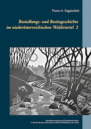 Besiedlungs- und Besitzgeschichte  im niederösterreichischen Waldviertel