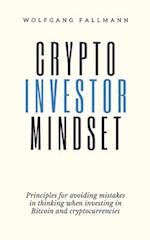 Crypto Investor Mindset - Principles for avoiding mistakes in thinking when investing in Bitcoin and cryptocurrencies