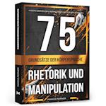 75 Grundsätze der Körpersprache, Rhetorik und Manipulation