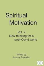 Spiritual Motivation Vol. 2: New thinking for a post-Covid world 