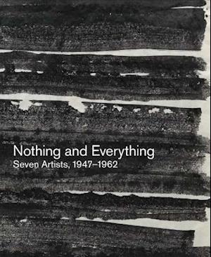 Nothing and Everything: Seven Artists, 1947–1962