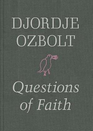Djordje Ozbolt - Questions of Faith