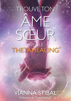 Trouve Ton Âme Soeur Avec Le Thetahealing(r)