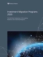 Investment Migration Programs 2020: The Definitive Comparison of the Leading Global Residence and Citizenship Programs 