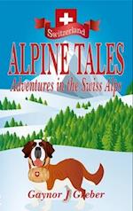 ALPINE TALES : Adventures in the Swiss Alps
