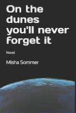 On the dunes you'll never forget it: Novel 