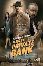 A Most Private Bank: Five days of greed, lies and murder in the Swiss world of hidden money 