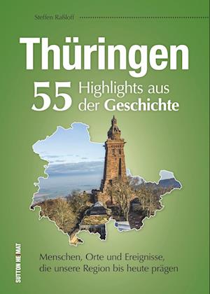 Thüringen. 55 Highlights aus der Geschichte