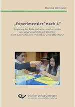 "Experimentier´ nach 4". Steigerung der Bildungschancen von Lernenden aus sozial benachteiligten Schichten durch außerschulische Projekte zur unbelebten Natur