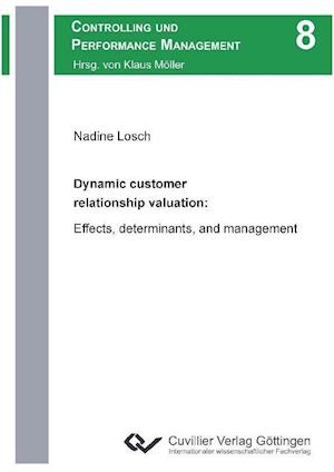 Dynamic customer relationship valuation: Effects, determinants, and management