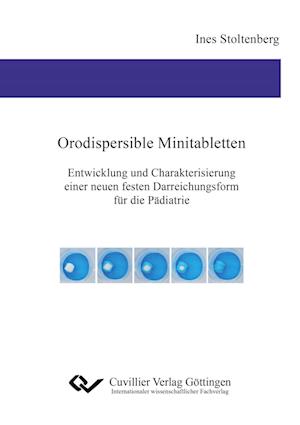 Orodispersible Minitabletten. Entwicklung und Charakterisierung einer neuen festen Darreichungsform für die Pädiatrie