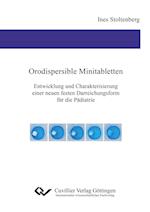 Orodispersible Minitabletten. Entwicklung und Charakterisierung einer neuen festen Darreichungsform für die Pädiatrie