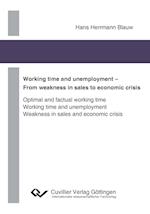 Working time and unemployment - From weakness in sales to economics crisis. Optimal and factual working time Working time and unemployment Weakness in sales and economic crisis