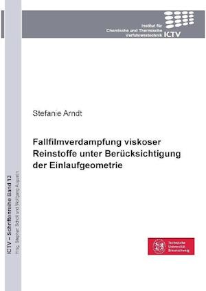 Fallfilmverdampfung viskoser Reinstoffe unter Berücksichtigung der Einlaufgeometrie