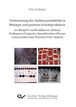 Verbesserungen der Anthocyanstabilität in flüssigen und pastösen Fruchtprodukten am Beispiel von Brombeeren (Rubus), Erdbeeren (Fragaria), Sauerkirschen (Prunus cerasus) und roten Trauben (Vitis vinifera)