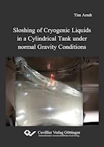 Sloshing of Cryogenic Liquids in a Cylindrical Tank under normal Gravity Conditions