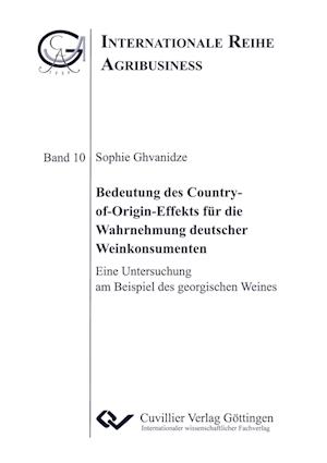 Bedeutung des Country-of-Origin-Effekts für die Wahrnehmung deutscher Weinkonsumenten. Eine Untersuchung am Beispiel des georgischen Weines