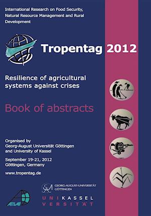 Tropentag 2012. Resilience of agricultural systems against crises
